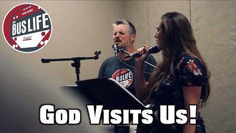 God Visits Us! | The Bus Life