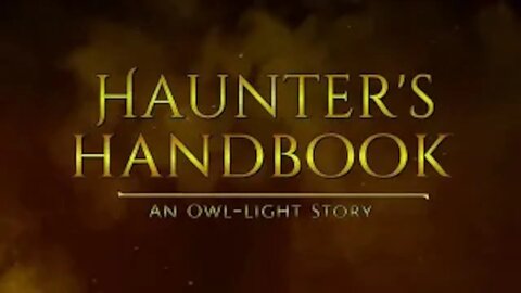 Owl Light Stories Presents - Haunter's Handbook