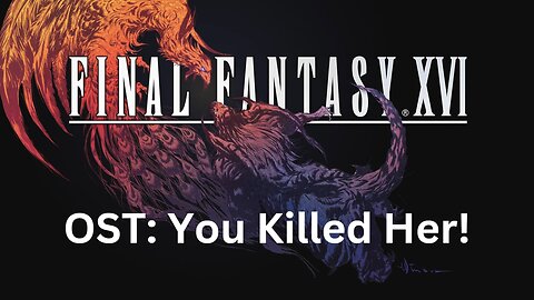 Final Fantasy 16 OST 142: You Killed Her!