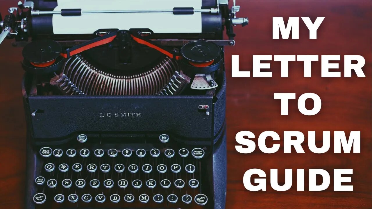 My Letter To The Scrum Guide Pleading My Case For A Much Better And Improved Version.