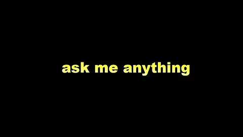 ask me anything