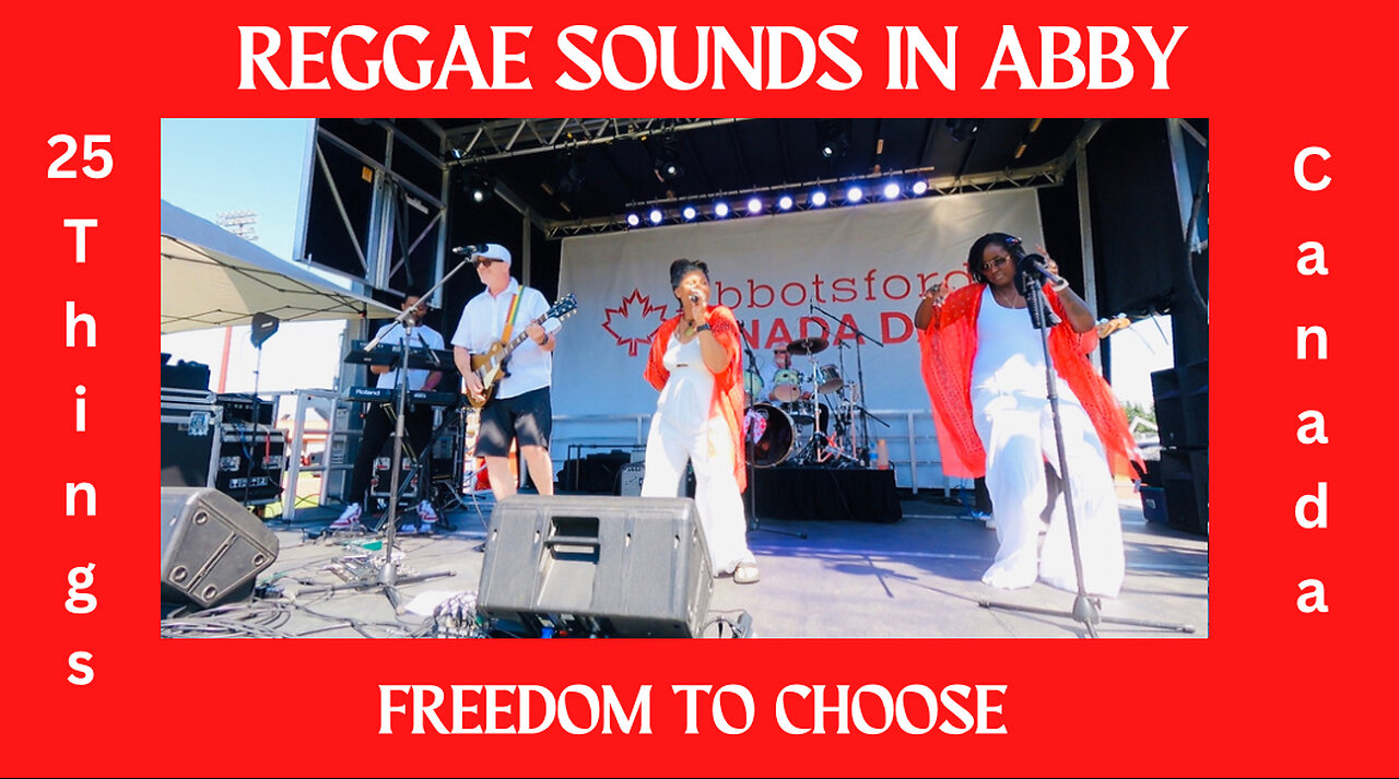 Reggae sounds in abby freedom to choose in the 25 reasons I like Canada