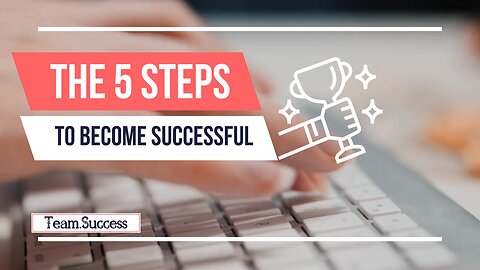 Watch these 5 Steps to become successful