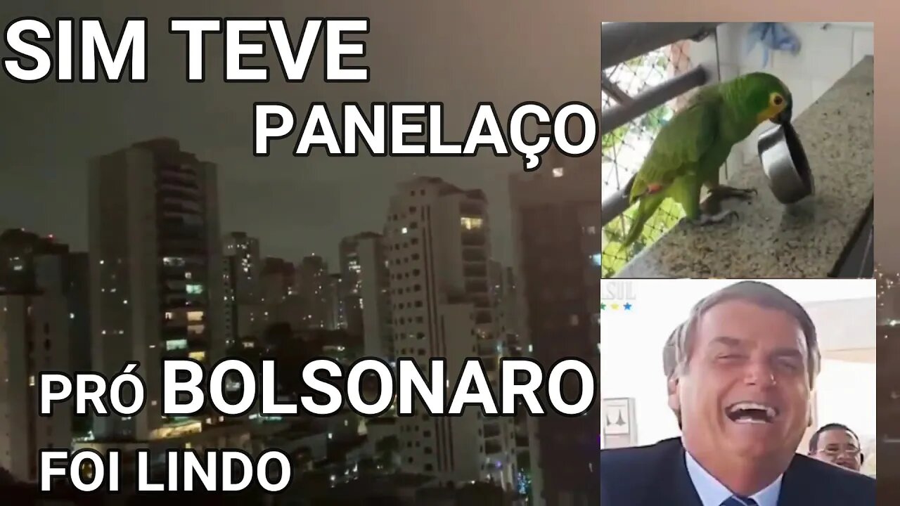 SIM TEVE PANELAÇO E FORTE, COM A ESQUERDALHA E BOLSONARISTAS JUNTOS.