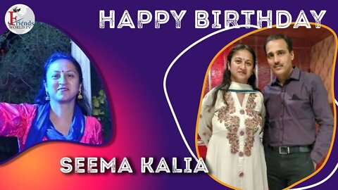 Happy Birthday, Seema Kalia Ji !