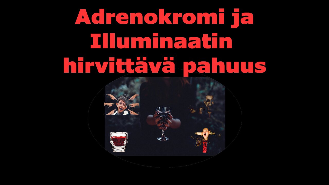 Adrenokromi ja Illuminaatin hirvittävä pahuus