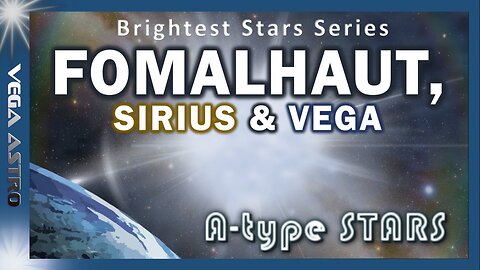 ⭐ FOMALHAUT, Sirius & Vega_ A-type STARS⭐