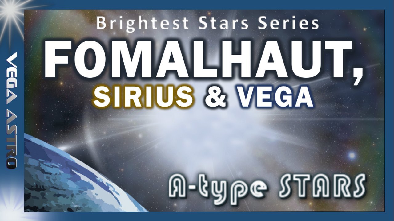 ⭐ FOMALHAUT, Sirius & Vega_ A-type STARS⭐