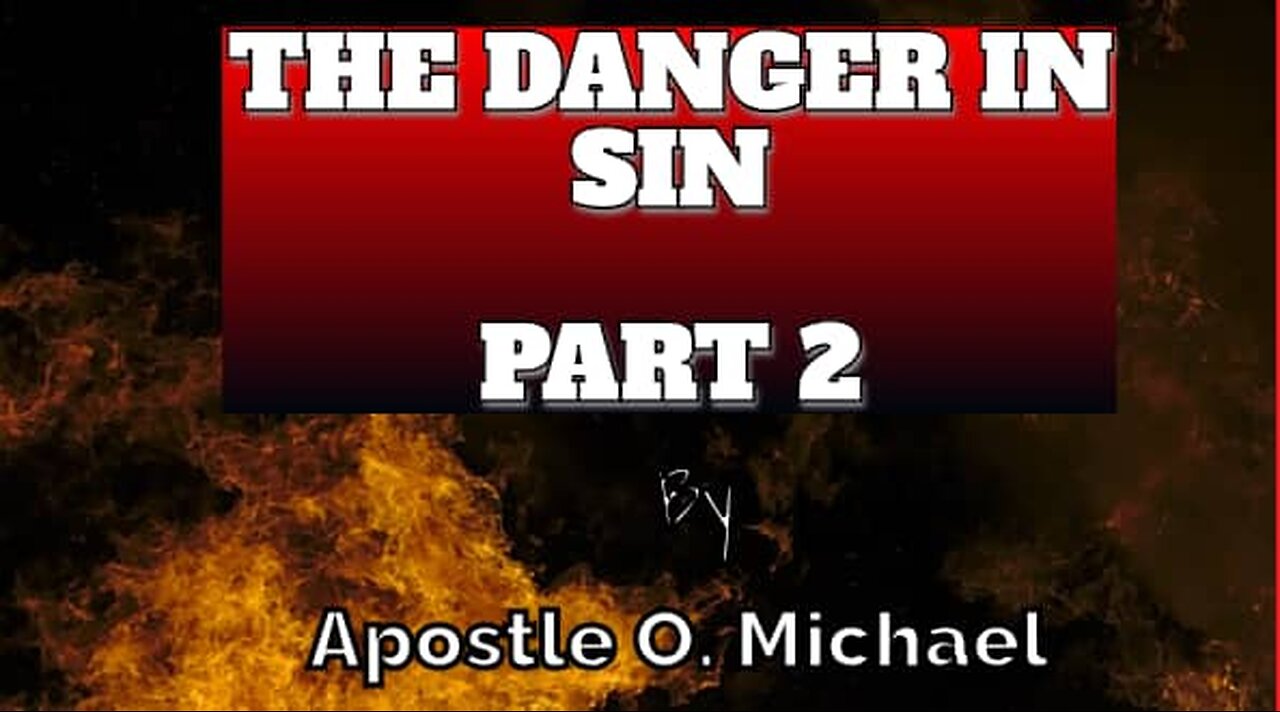 THE DANGER IN SIN 2 by Apostle O. Michael