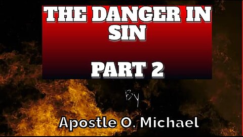 THE DANGER IN SIN 2 by Apostle O. Michael