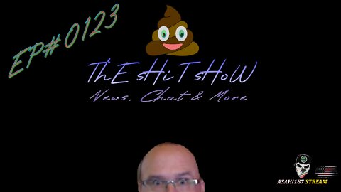 ThE sHiT sHoW EP#0123 News, Chat & More...