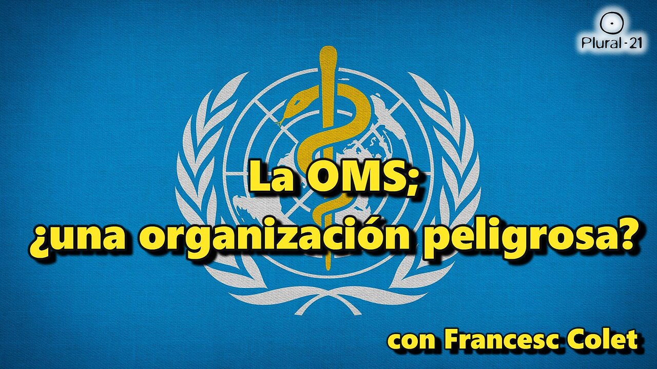 La OMS: ¿Una organización peligrosa?, por Francesc Colet