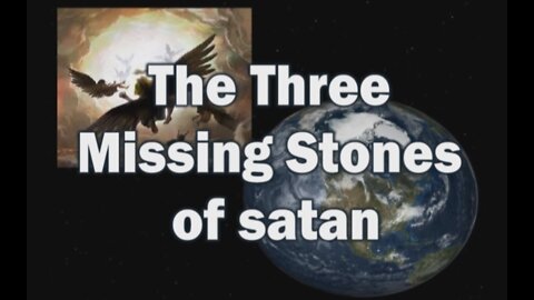 Three Missing Stones of satan (Angels Inhabited earth BEFORE Adam Part #5)