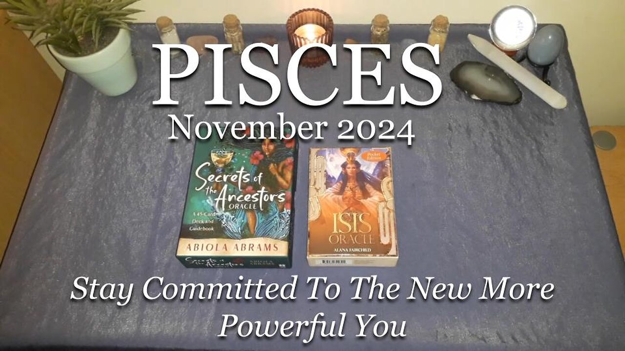 PISCES - Stay Committed To The New More Powerful You - November 2024