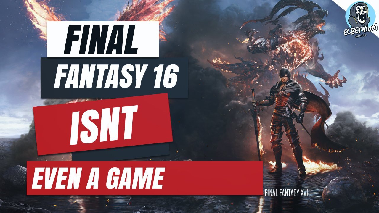 Final Fantasy XVI IT IS NOT A VIDEO GAME AT ALL