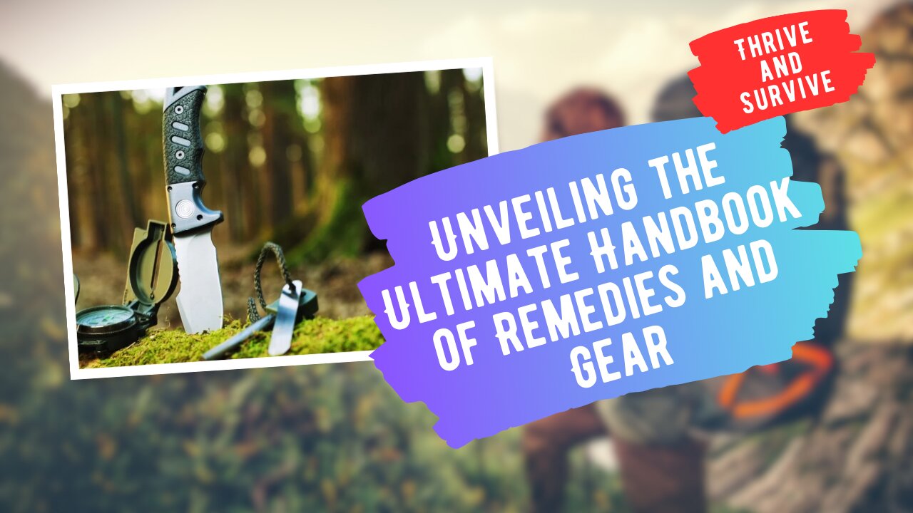 Thrive and Survive: Unveiling the Ultimate Handbook of Remedies and Gear