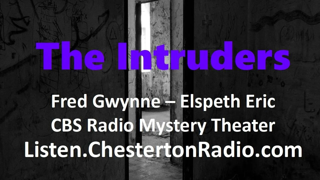 The Intruders - Fred Gwynne - Elspeth Eric - CBS Radio Mystery Theater