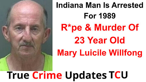 Indiana Man Is Arrested For 1989 R*pe & Murder Of 23 Year Old Mary Luicile Willfong - DNA Testing