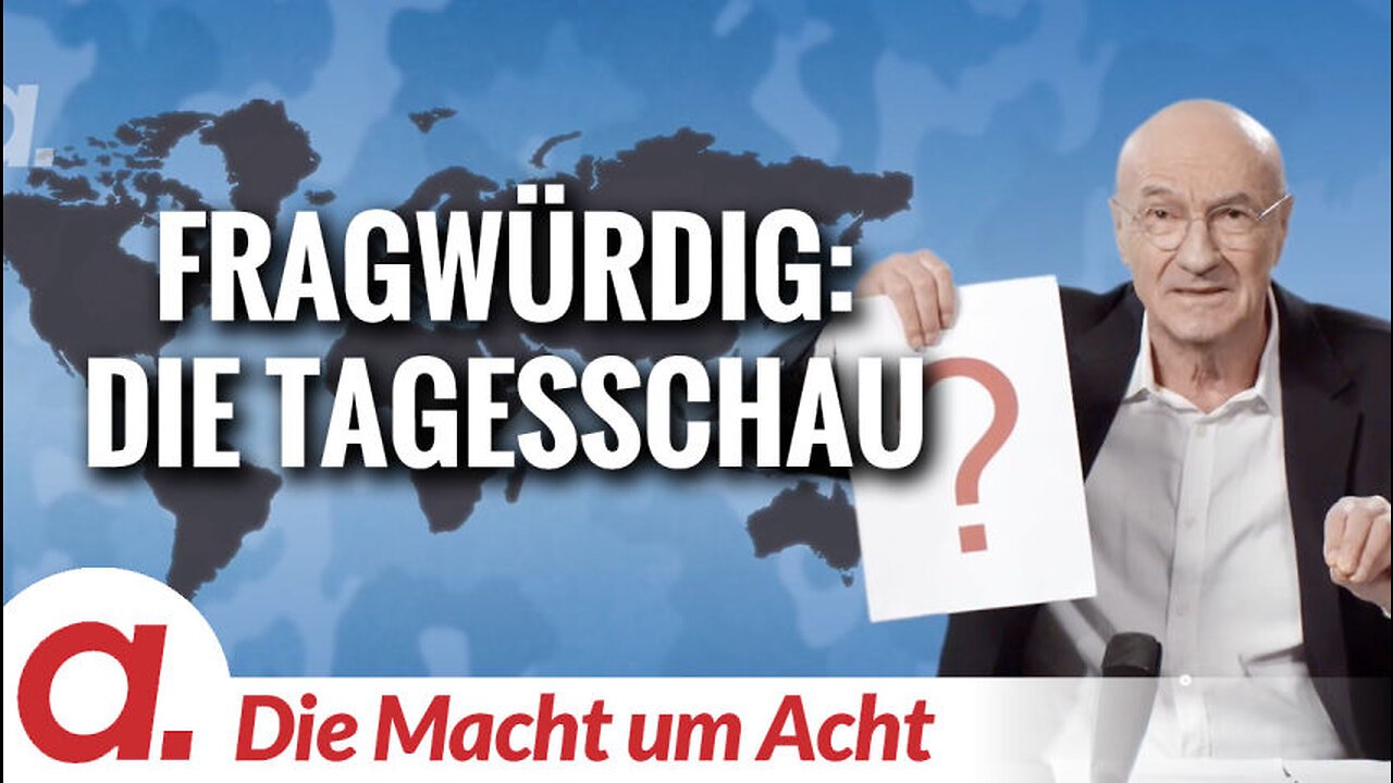 Die Macht um Acht (118) “Fragwürdig: Die Tagesschau”