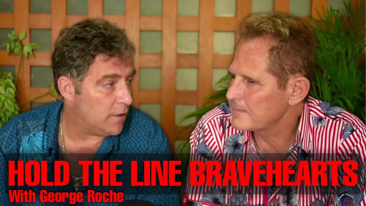 HOLD THE LINE AND GET THE TRUTH BRAVEHEARTS - LIVE WITH GUEST: GEORGE ROCHE