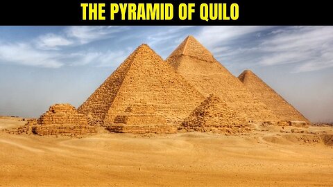 The Pyramid Of Quilo