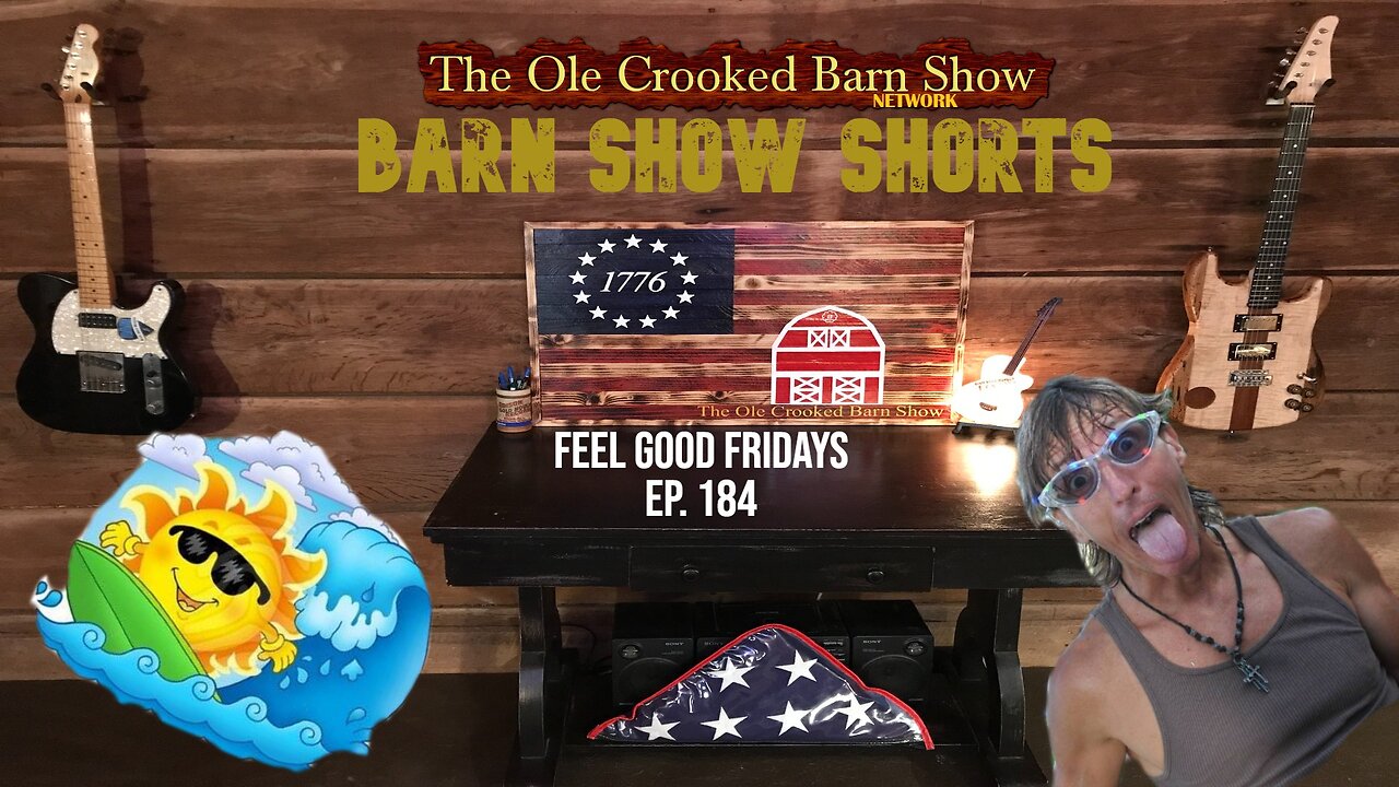 "Barn Show Shorts" Ep. #184 “Feel Good Fridays”