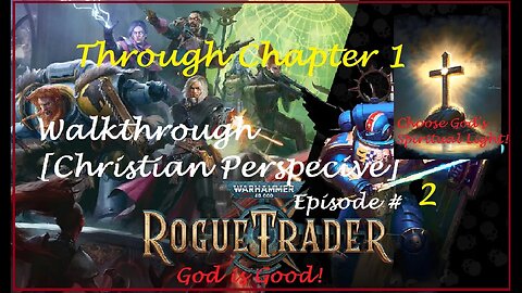 Christian Walkthrough Of Warhammer 40k Rogue Trader Episode # 2 [Discernment Ministry]