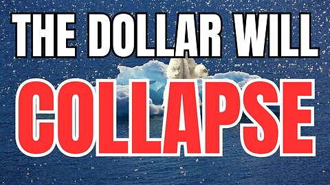 The Dollar Will Collapse Soon