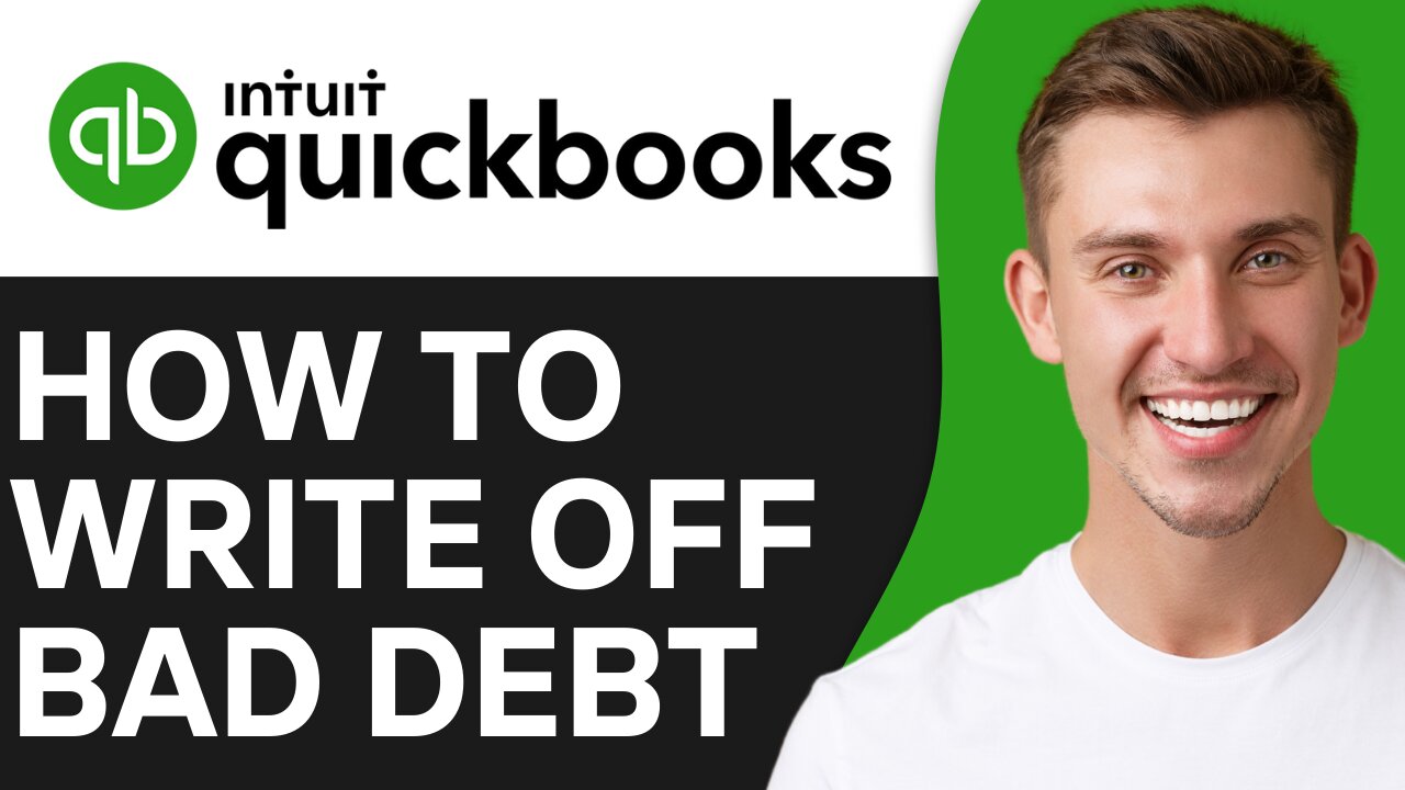 HOW TO WRITE OFF BAD DEBT IN QUICKBOOKS