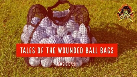 CMS HIGHLIGHT - Tales Of The Wounded Ball Bags - 3/7/20