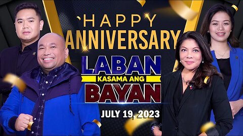 LIVE : Laban Kasama ang Bayan | July 19, 2023