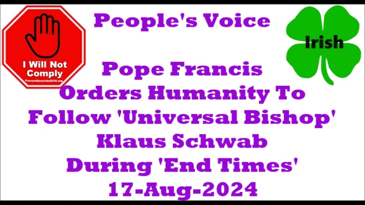 Pope Francis Orders Humanity To Follow 'Universal Bishop' Klaus Schwab 'End Times' 17-Aug-2024