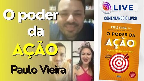 LIVE #19 - O PODER DA AÇÃO - PAULO VIEIRA - LUANA DO EMAGRECENDO SEM DOR.