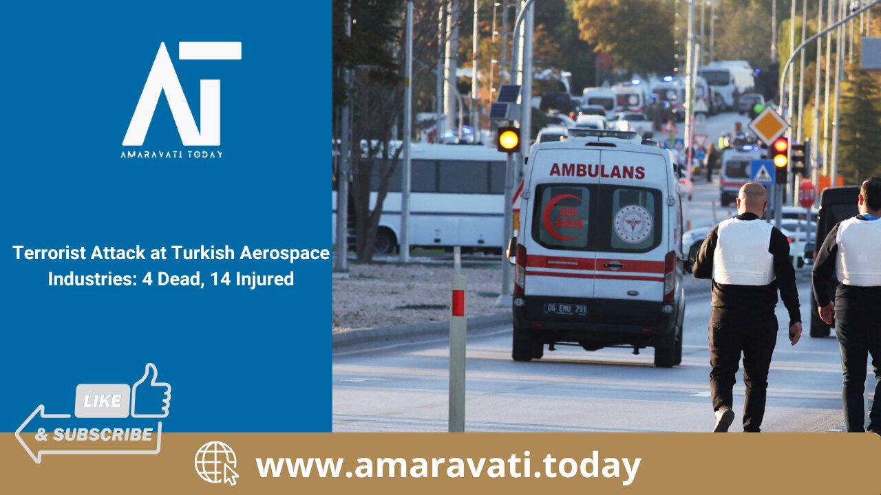 Terrorist Attack at Turkish Aerospace Industries 4 Dead, 14 Injured | Amaravati Today