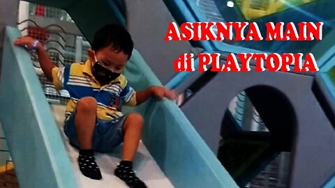 SERUHNYA BERMAIN DI PLAYTOPIA