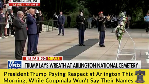 President Trump Paying Respect at Arlington This Morning, While Coupmala Won't Say Their Names