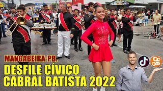 BANDA MARCIAL CABRAL BATISTA 2022 NO DESFILE CÍVICO 2022 - BAIRRO DE MANGABEIRA 2022