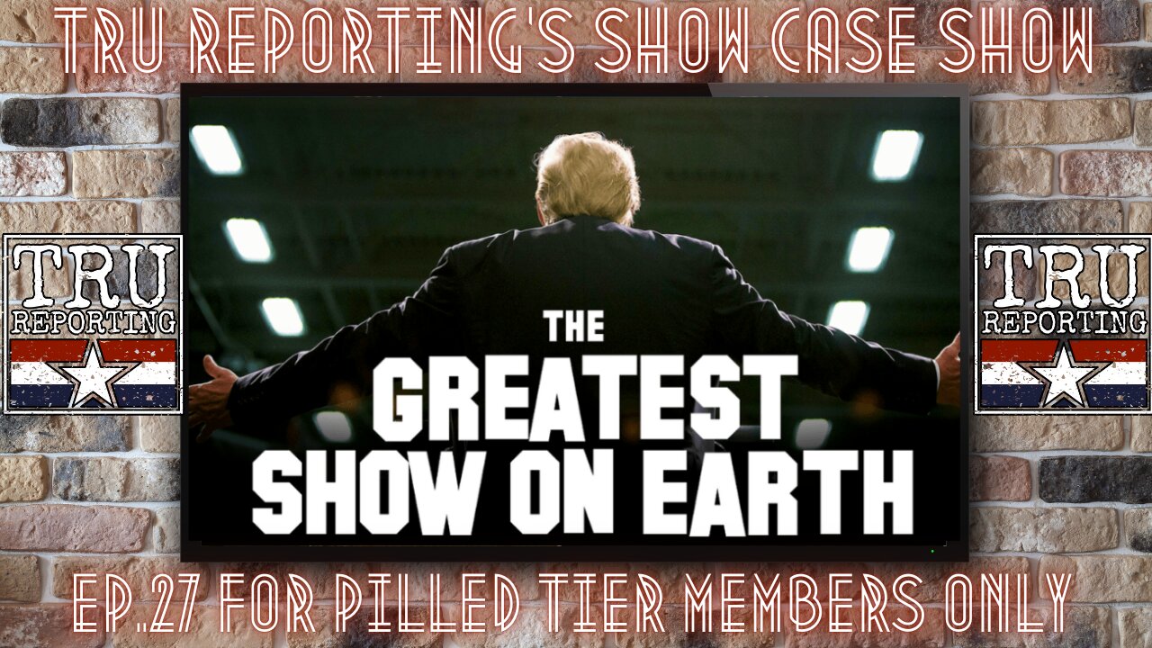 TRU REPORTING SECRET SHOW! ep.27 "The Greatest Show On Earth 2!"
