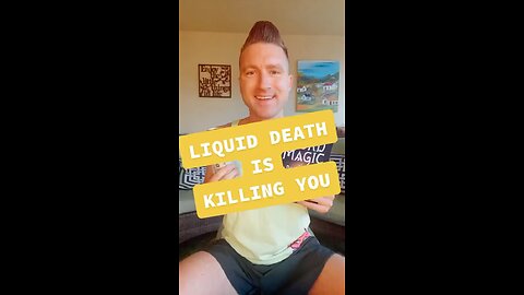 Liquid death is killing you
