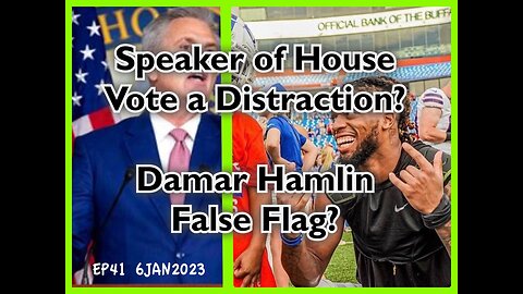 EP41 Speaker of House DISTRACTION! Damar Hamlin FALSE FLAG?