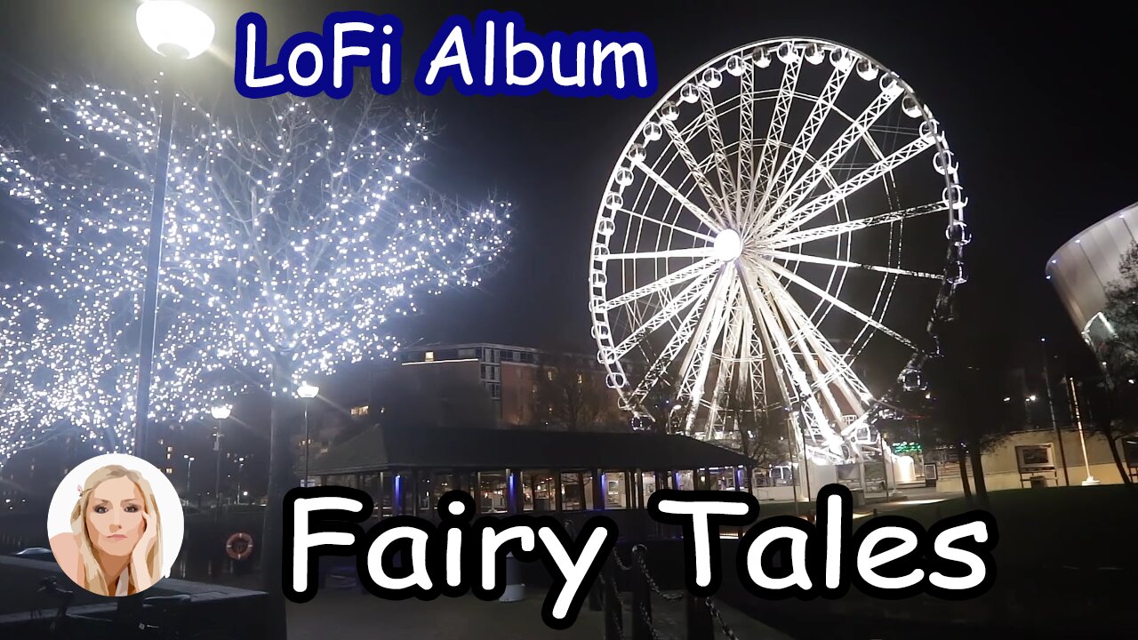 Fairy Tales - LoFi album - Ferris Wheel - Active Video Background - RELAX - ambiance music - fun