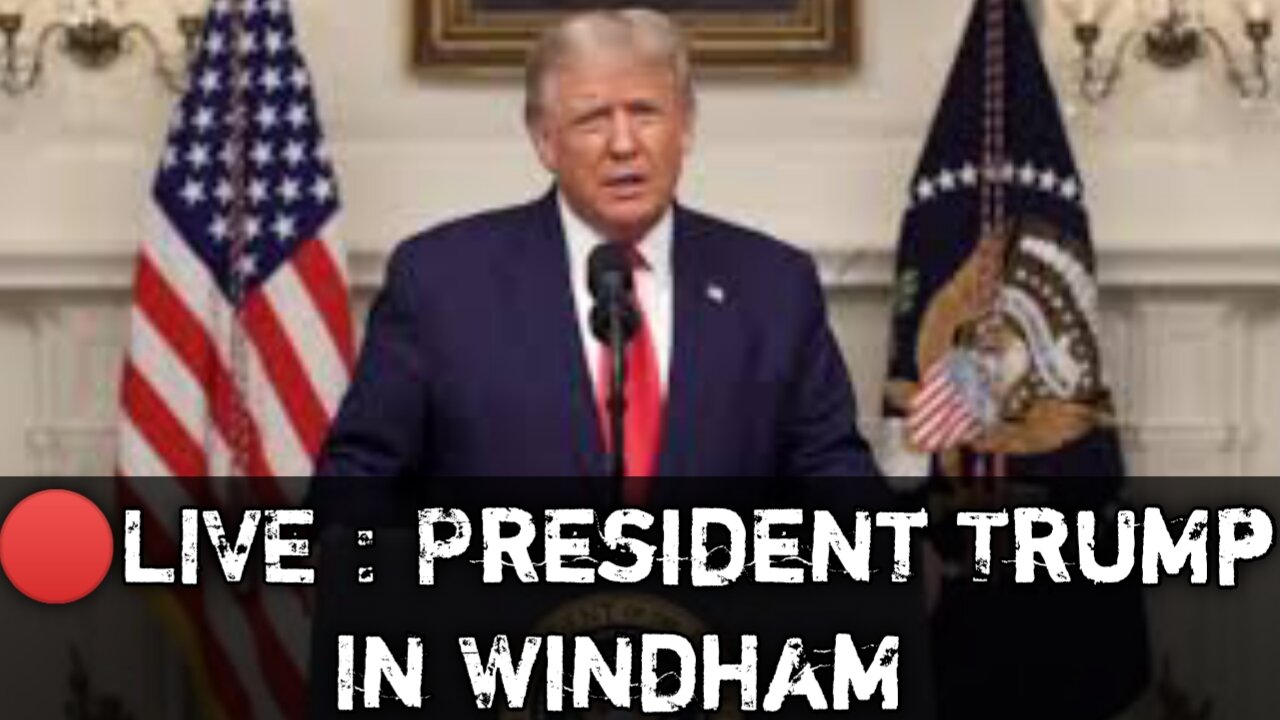 LIVE🔴: President Trump in Windham!