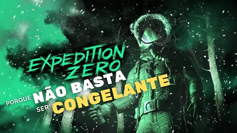 FRIO EXTREMO e SUSPENSE - Expedition Zero