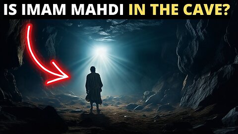 IS IMAM MAHDI IN THE CAVE NOW?