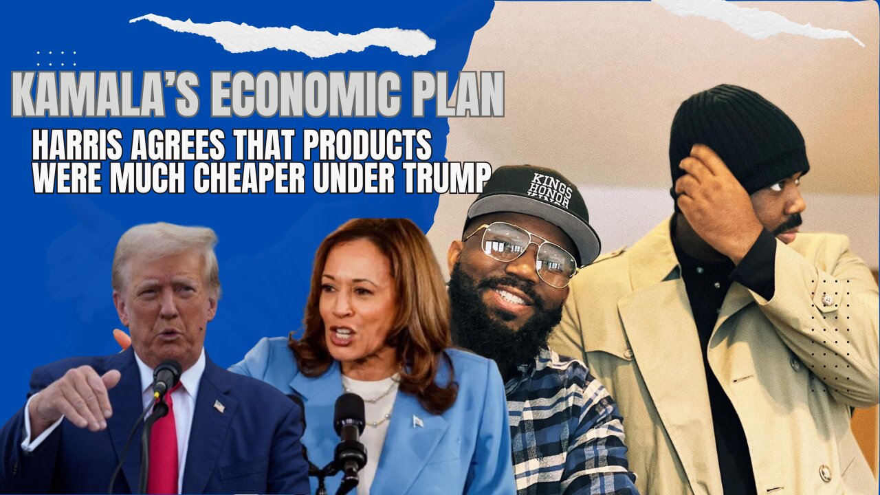 Kamala’s Economic Plan, Admits Cheaper Prices Under Trump