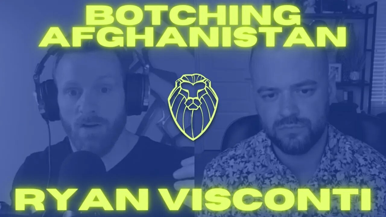 232 - BOTCHING AFGHANISTAN | Ryan Visconti