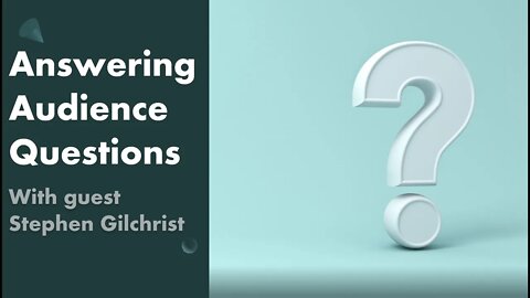 Audience Questions Answered. Pt2
