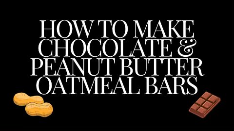 How to make chocolate & peanut oatmeal bars