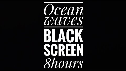 8 Hours of Calming Ocean Waves | Black Screen for Relaxation, Sleep, and Productivity