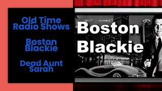 Boston Blackie - Old Time Radio Shows - Dead Aunt Sarah